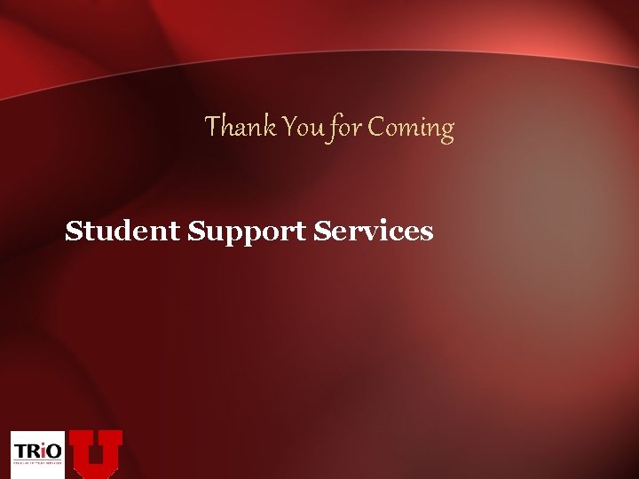 Thank You for Coming Student Support Services 