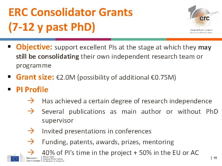ERC Consolidator Grants (7 -12 y past Ph. D) Objective: support excellent PIs at