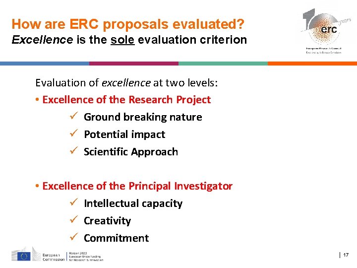 How are ERC proposals evaluated? Excellence is the sole evaluation criterion Evaluation of excellence