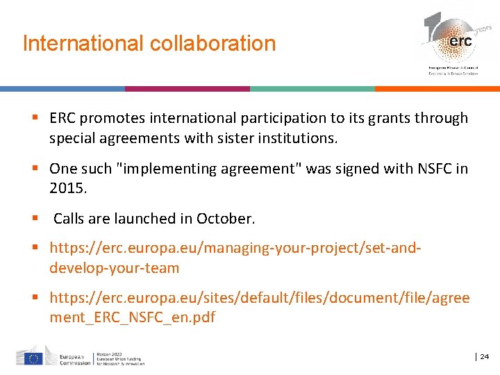 International collaboration ERC promotes international participation to its grants through special agreements with sister