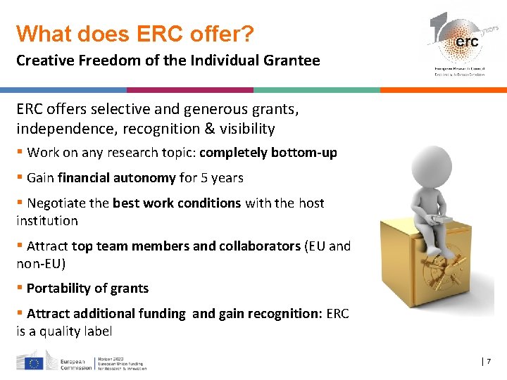 What does ERC offer? Creative Freedom of the Individual Grantee ERC offers selective and