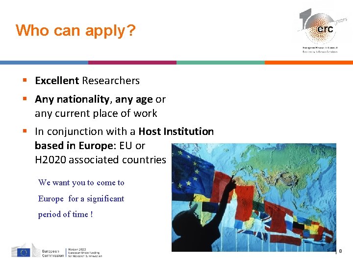 Who can apply? Excellent Researchers Any nationality, any age or any current place of