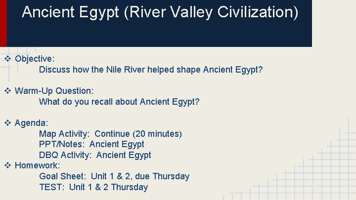 Ancient Egypt (River Valley Civilization) v Objective: Discuss how the Nile River helped shape