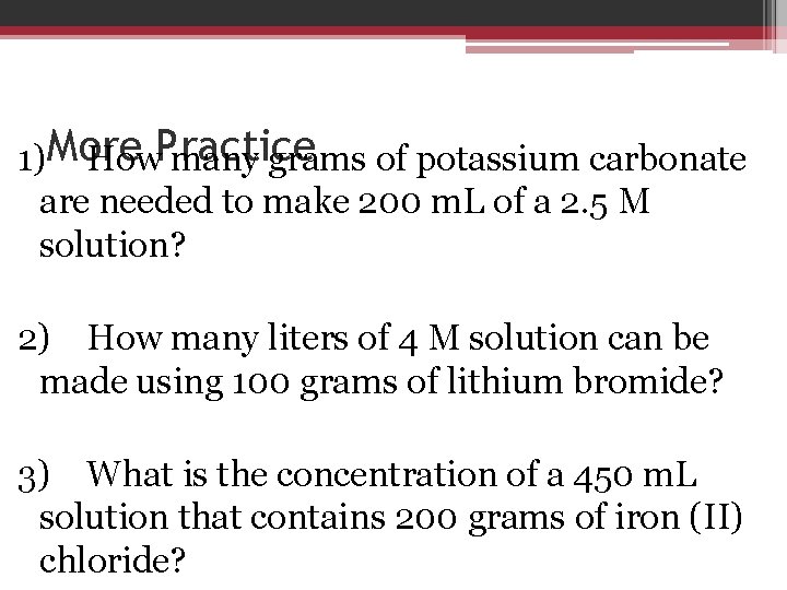 1)More How. Practice many grams of potassium carbonate are needed to make 200 m.