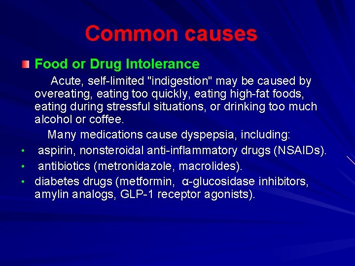 Common causes Food or Drug Intolerance Acute, self-limited "indigestion" may be caused by overeating,