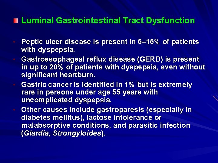 Luminal Gastrointestinal Tract Dysfunction • Peptic ulcer disease is present in 5– 15% of