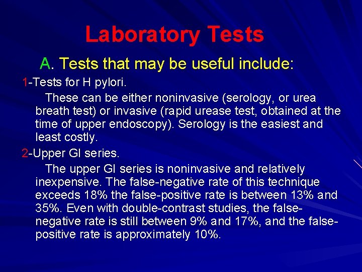 Laboratory Tests A. Tests that may be useful include: 1 -Tests for H pylori.