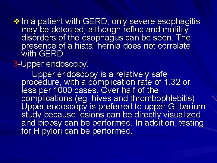 v In a patient with GERD, only severe esophagitis may be detected, although reflux