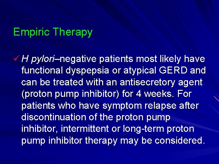 Empiric Therapy ü H pylori–negative patients most likely have functional dyspepsia or atypical GERD