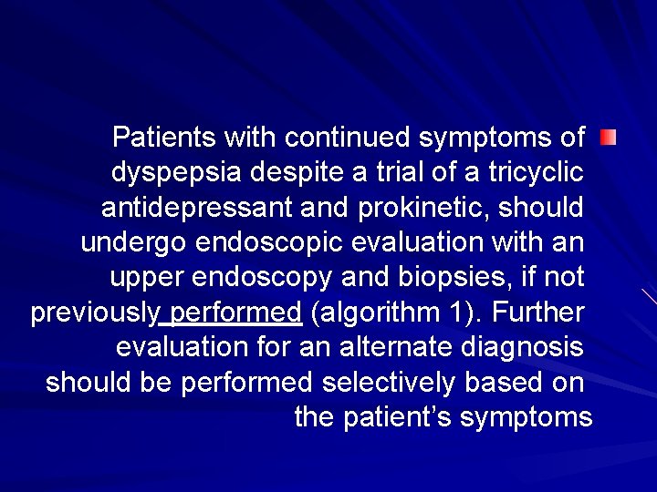 Patients with continued symptoms of dyspepsia despite a trial of a tricyclic antidepressant and