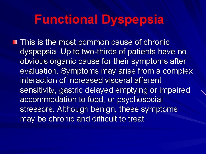 Functional Dyspepsia This is the most common cause of chronic dyspepsia. Up to two-thirds