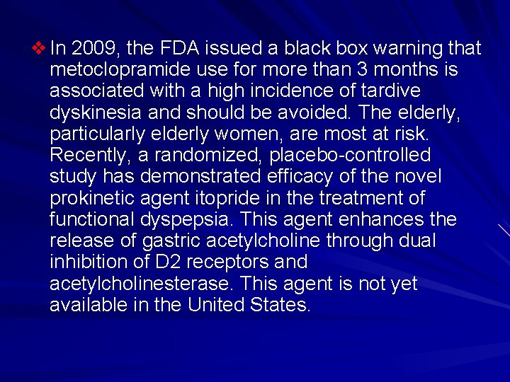 v In 2009, the FDA issued a black box warning that metoclopramide use for