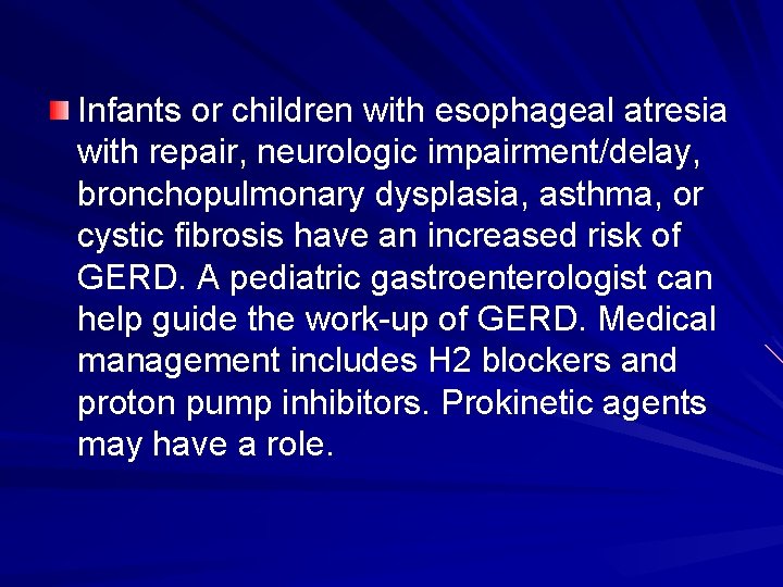 Infants or children with esophageal atresia with repair, neurologic impairment/delay, bronchopulmonary dysplasia, asthma, or