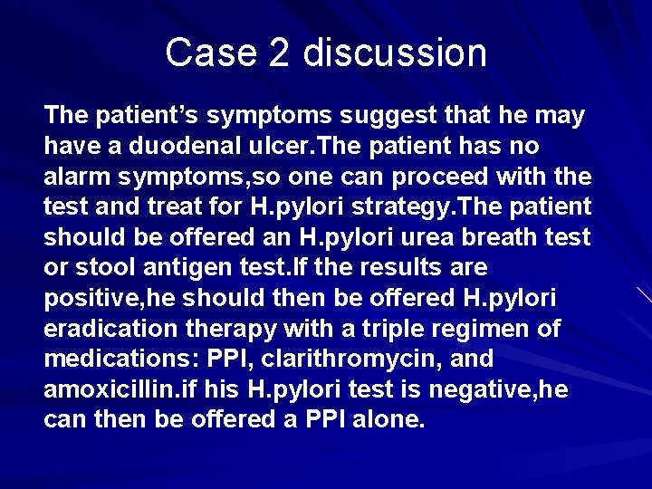 Case 2 discussion The patient’s symptoms suggest that he may have a duodenal ulcer.