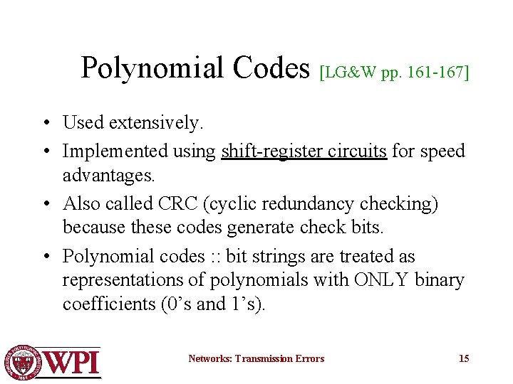 Polynomial Codes [LG&W pp. 161 -167] • Used extensively. • Implemented using shift-register circuits