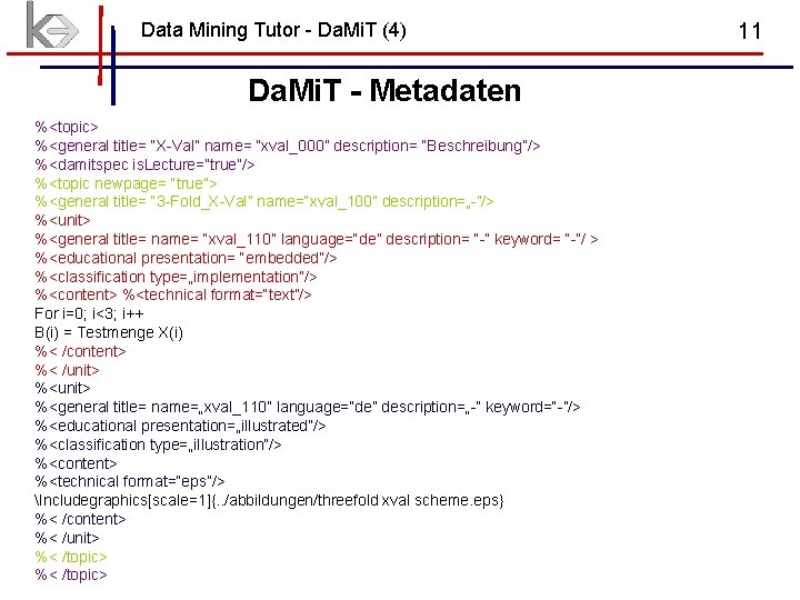 Data Mining Tutor - Da. Mi. T (4) Da. Mi. T - Metadaten %<topic> Data Mining Tutor - Da. Mi. T (4) Da. Mi. T - Metadaten %<topic>