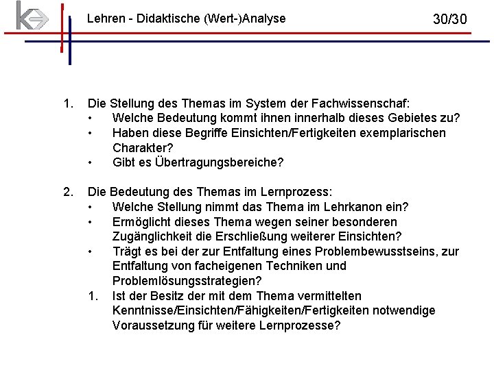 Lehren - Didaktische (Wert-)Analyse 30/30 1. Die Stellung des Themas im System der Fachwissenschaf: Lehren - Didaktische (Wert-)Analyse 30/30 1. Die Stellung des Themas im System der Fachwissenschaf: