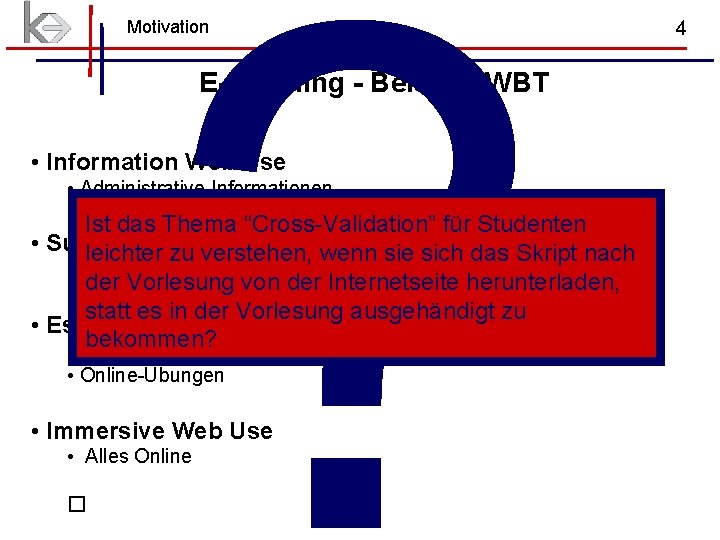 ? Motivation E-Learning - Beispiel WBT • Information Web Use • Administrative Informationen Ist ? Motivation E-Learning - Beispiel WBT • Information Web Use • Administrative Informationen Ist