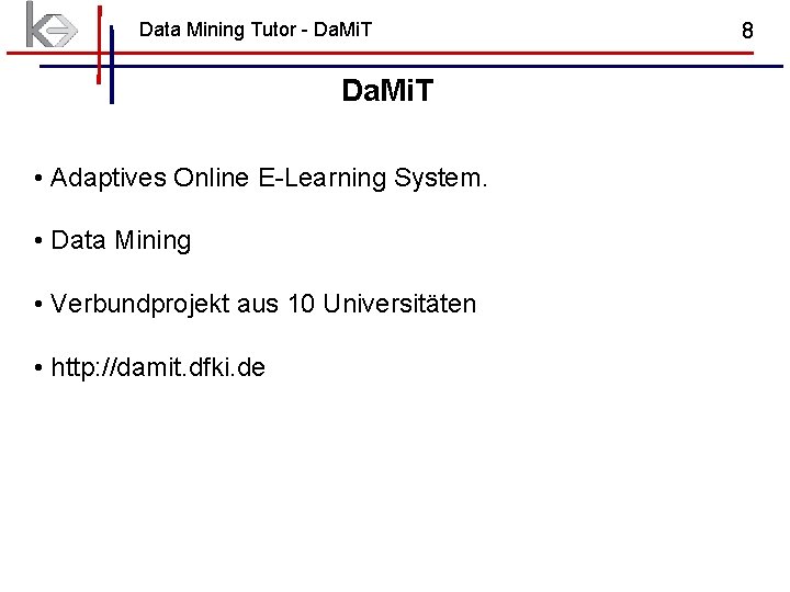 Data Mining Tutor - Da. Mi. T • Adaptives Online E-Learning System. • Data Data Mining Tutor - Da. Mi. T • Adaptives Online E-Learning System. • Data