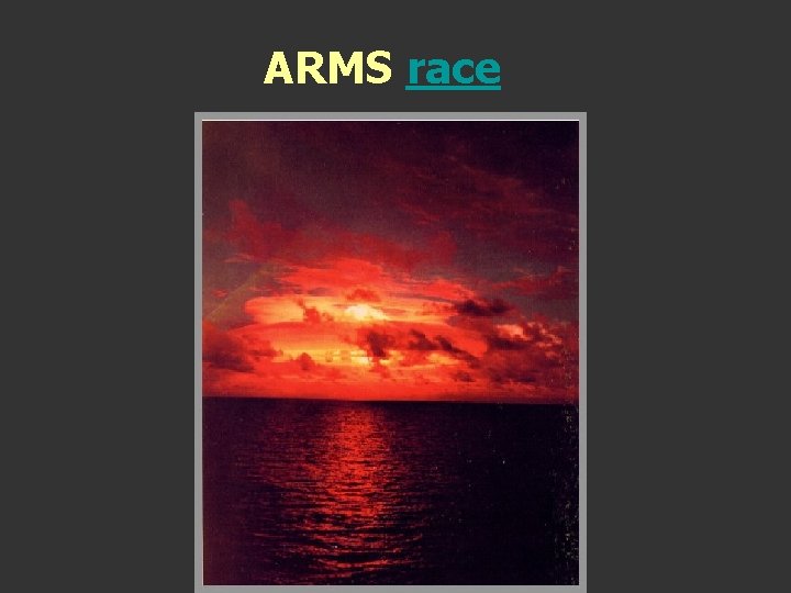 ARMS race ARMS race