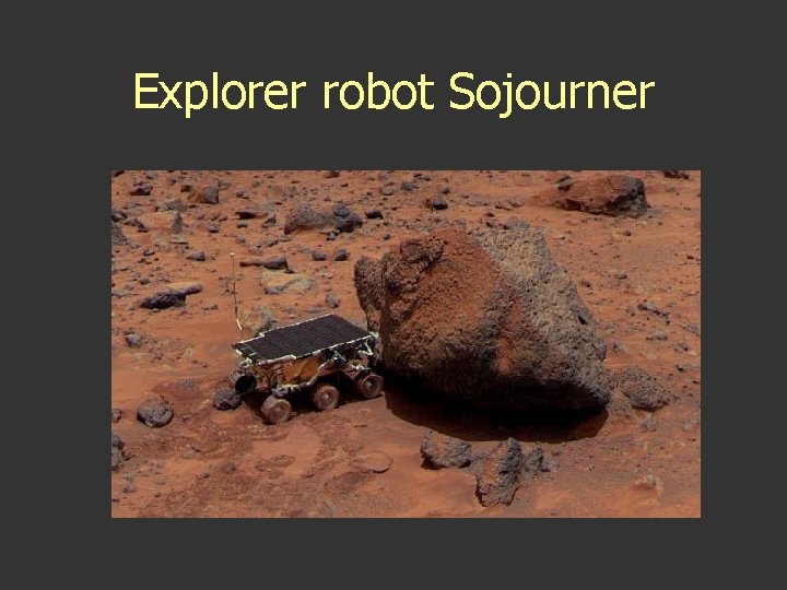 Explorer robot Sojourner Explorer robot Sojourner