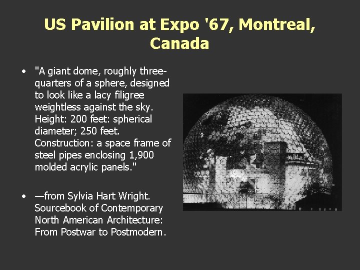 US Pavilion at Expo '67, Montreal, Canada • "A giant dome, roughly threequarters of US Pavilion at Expo '67, Montreal, Canada • "A giant dome, roughly threequarters of