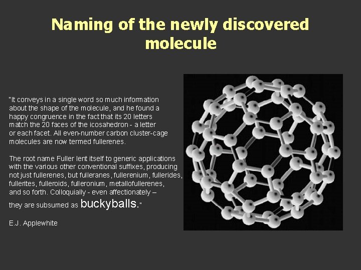 Naming of the newly discovered molecule “It conveys in a single word so much Naming of the newly discovered molecule “It conveys in a single word so much