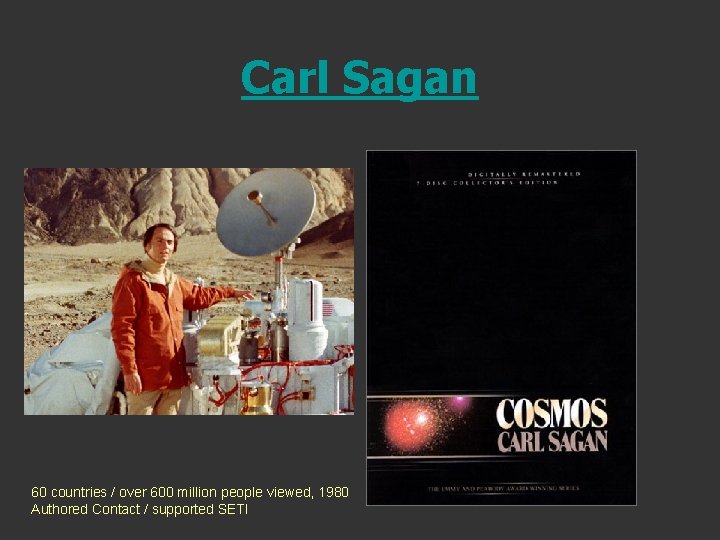 Carl Sagan 60 countries / over 600 million people viewed, 1980 Authored Contact / Carl Sagan 60 countries / over 600 million people viewed, 1980 Authored Contact /