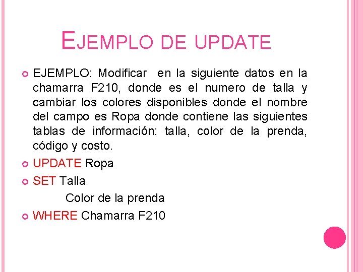 EJEMPLO DE UPDATE EJEMPLO: Modificar en la siguiente datos en la chamarra F 210,