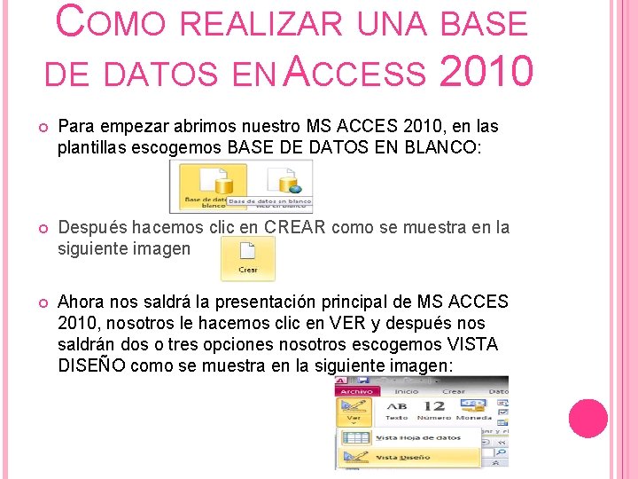 COMO REALIZAR UNA BASE DE DATOS EN ACCESS 2010 Para empezar abrimos nuestro MS