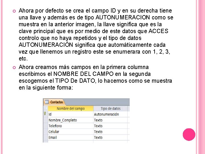  Ahora por defecto se crea el campo ID y en su derecha tiene