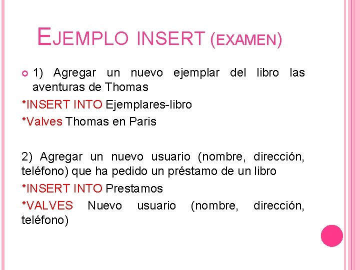 EJEMPLO INSERT (EXAMEN) 1) Agregar un nuevo ejemplar del libro las aventuras de Thomas