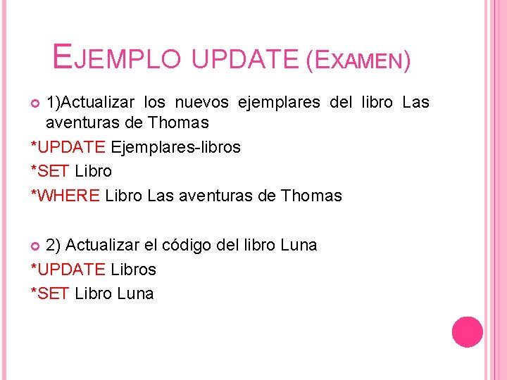 EJEMPLO UPDATE (EXAMEN) 1)Actualizar los nuevos ejemplares del libro Las aventuras de Thomas *UPDATE