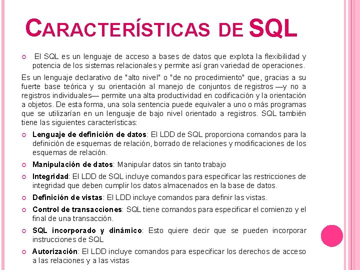 CARACTERÍSTICAS DE SQL El SQL es un lenguaje de acceso a bases de datos