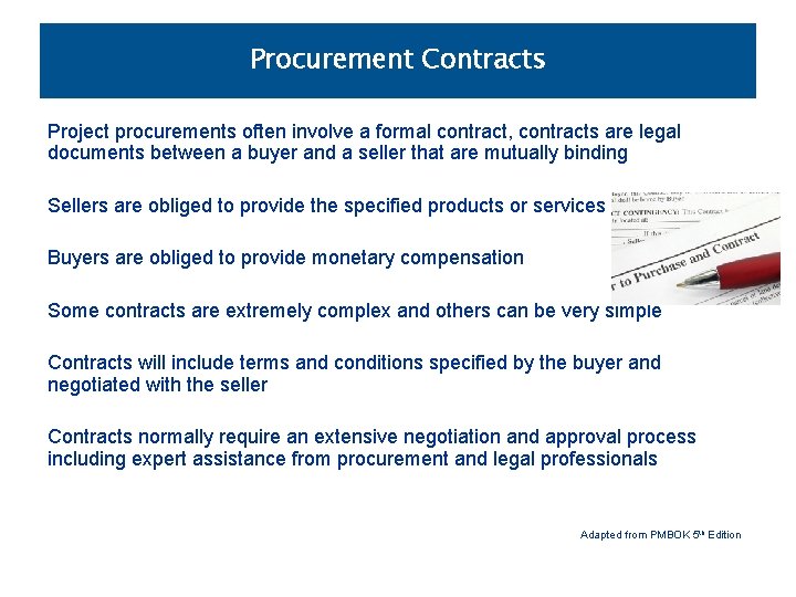 Procurement Contracts Project procurements often involve a formal contract, contracts are legal documents between