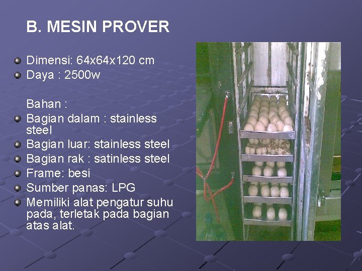 B. MESIN PROVER Dimensi: 64 x 120 cm Daya : 2500 w Bahan :