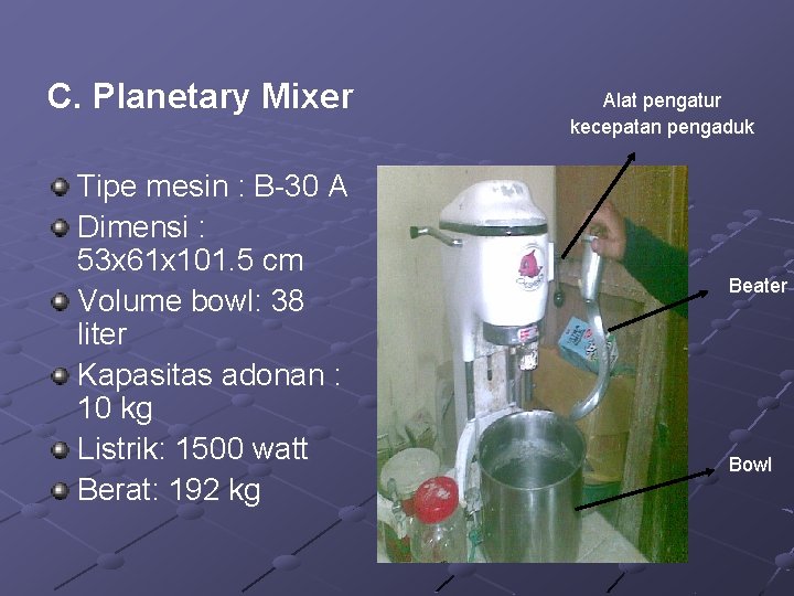 C. Planetary Mixer Tipe mesin : B-30 A Dimensi : 53 x 61 x