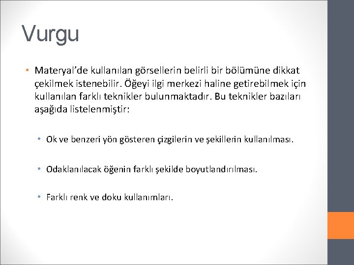 Vurgu • Materyal’de kullanılan görsellerin belirli bir bölümüne dikkat çekilmek istenebilir. Öğeyi ilgi merkezi