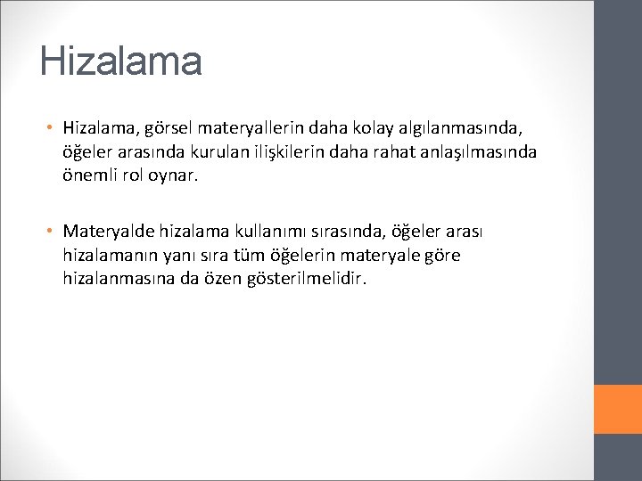 Hizalama • Hizalama, görsel materyallerin daha kolay algılanmasında, öğeler arasında kurulan ilişkilerin daha rahat