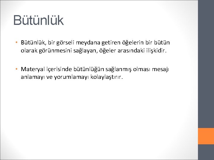 Bütünlük • Bütünlük, bir görseli meydana getiren öğelerin bir bütün olarak görünmesini sağlayan, öğeler