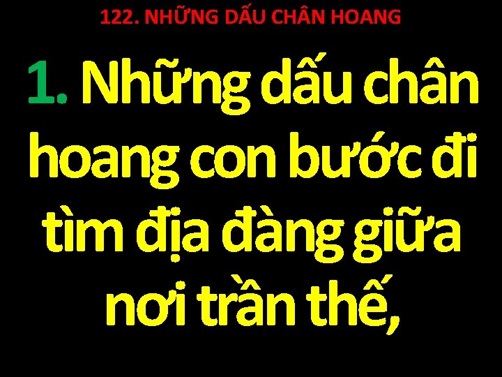 122. NHỮNG DẤU CH N HOANG 1. Những dấu chân hoang con bước đi