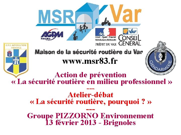 www. msr 83. fr Action de prévention « La sécurité routière en milieu professionnel www. msr 83. fr Action de prévention « La sécurité routière en milieu professionnel