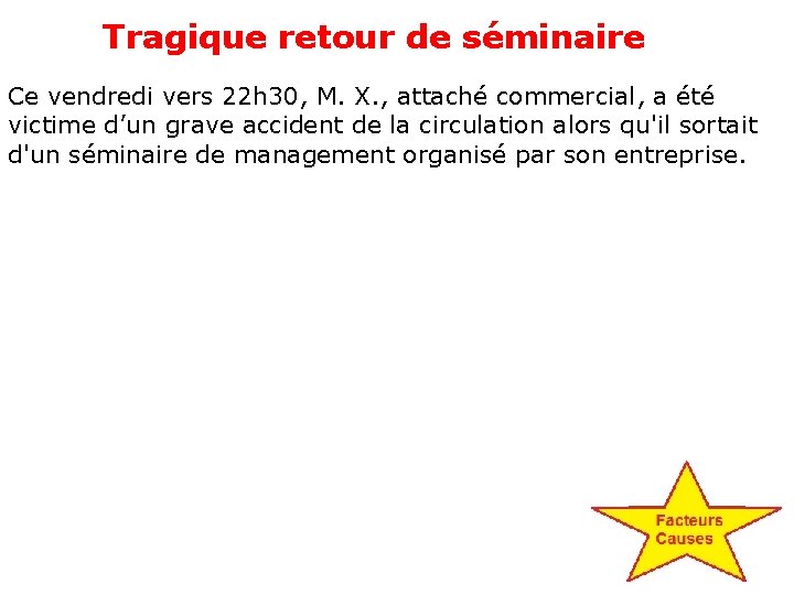 Tragique retour de séminaire Ce vendredi vers 22 h 30, M. X. , attaché Tragique retour de séminaire Ce vendredi vers 22 h 30, M. X. , attaché