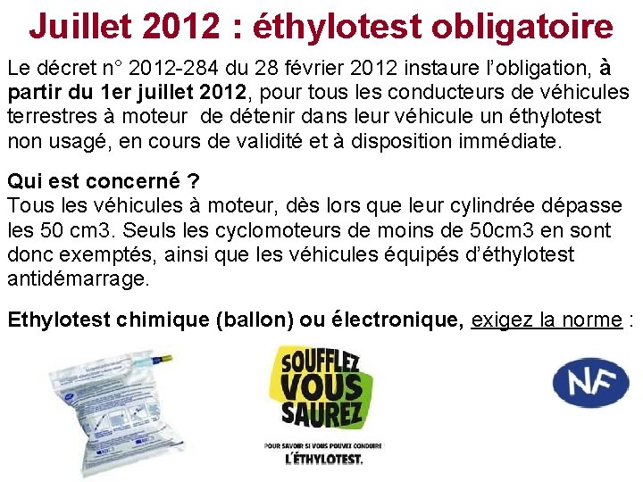 Juillet 2012 : éthylotest obligatoire Le décret n° 2012 -284 du 28 février 2012 Juillet 2012 : éthylotest obligatoire Le décret n° 2012 -284 du 28 février 2012