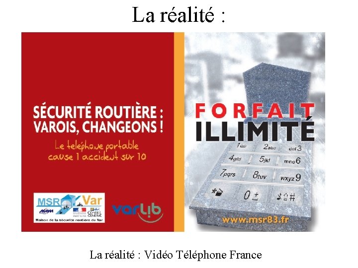 La réalité : Vidéo Téléphone France La réalité : Vidéo Téléphone France