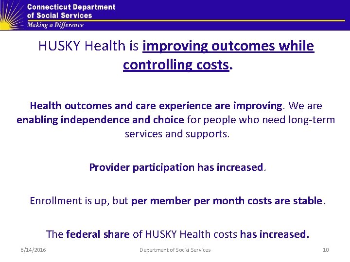 HUSKY Health is improving outcomes while controlling costs. Health outcomes and care experience are