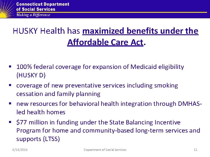 HUSKY Health has maximized benefits under the Affordable Care Act. § 100% federal coverage