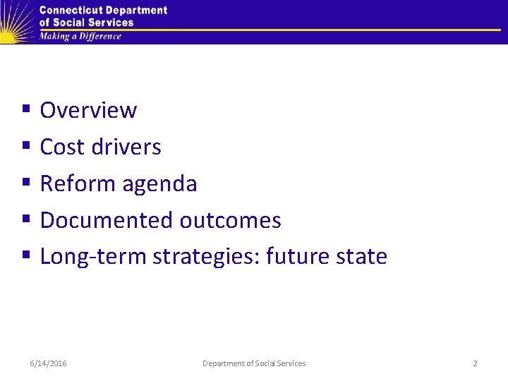 § Overview § Cost drivers § Reform agenda § Documented outcomes § Long-term strategies: