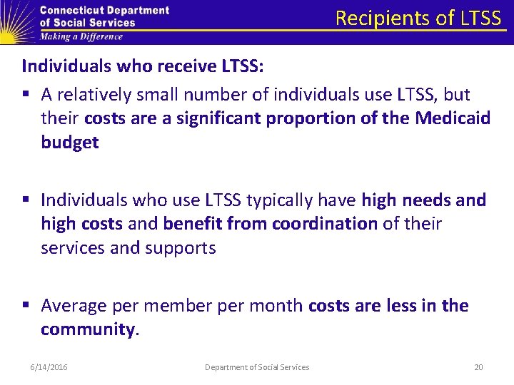 Recipients of LTSS Individuals who receive LTSS: § A relatively small number of individuals