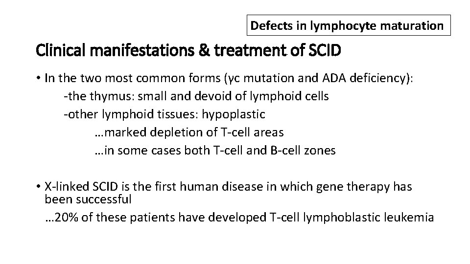 Defects in lymphocyte maturation Clinical manifestations & treatment of SCID • In the two